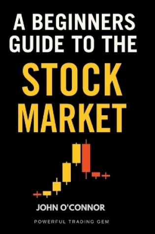 Cover of A Beginners Guide to the Stock Market