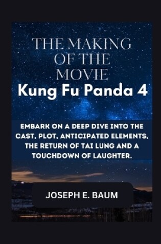 Cover of The Making Of The Movie Kung Fu Panda 4