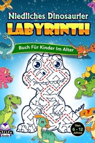 Cover of Niedliches Dinosaurier-Labyrinthbuch für Kinder im Alter von 6-12 Jahren