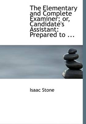 Book cover for The Elementary and Complete Examiner; Or, Candidate's Assistant