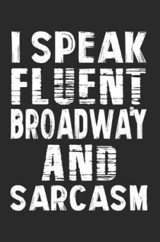 Cover of I Speak Fluent Broadway And Sarcasm