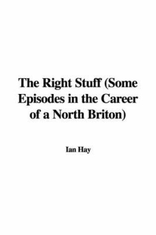 Cover of The Right Stuff (Some Episodes in the Career of a North Briton)