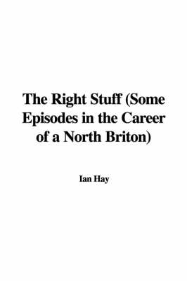 Book cover for The Right Stuff (Some Episodes in the Career of a North Briton)