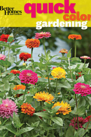 Cover of Quick Color Gardening: Better Homes and Gardens