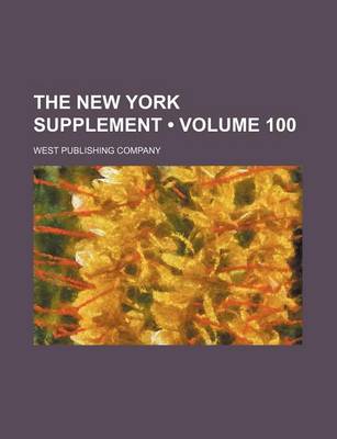 Book cover for The New York Supplement (Volume 100)