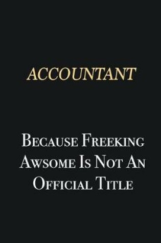 Cover of Accountant Because Freeking Awsome is not an official title