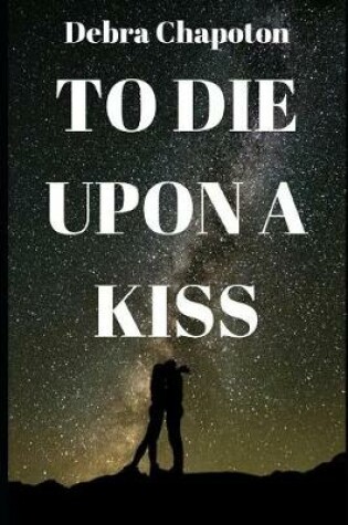 Cover of To Die Upon a Kiss