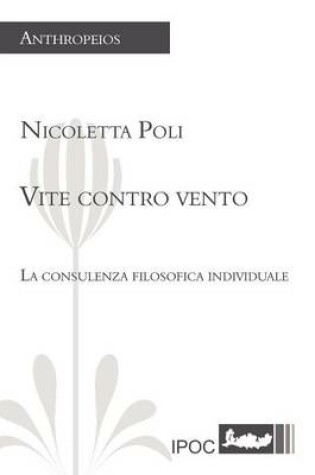 Cover of Vite Contro Vento. La Consulenza Filosofica Individuale