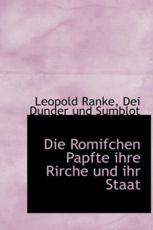 Cover of Die Romifchen Papfte Ihre Rirche Und Ihr Staat