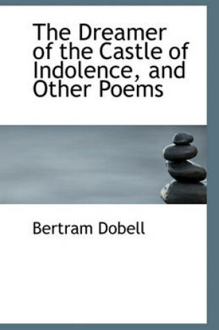 Cover of The Dreamer of the Castle of Indolence, and Other Poems