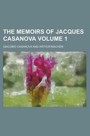 Cover of The Memoirs of Jacques Casanova Volume 1
