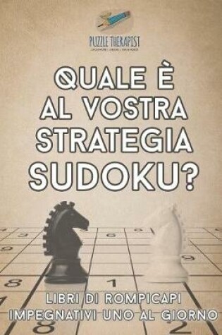 Cover of Quale e al vostra strategia Sudoku? Libri di rompicapi impegnativi uno al giorno