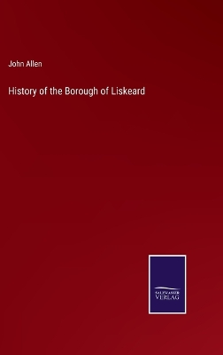 Book cover for History of the Borough of Liskeard