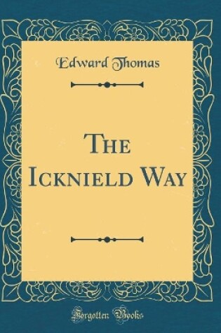 Cover of The Icknield Way (Classic Reprint)