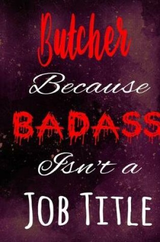 Cover of Butcher Because Badass Isn't a Job Title