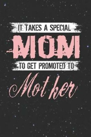 Cover of It Takes A Special Mom To Get Promoted To Mother