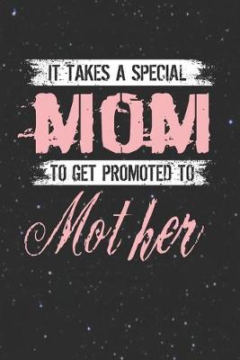 Book cover for It Takes A Special Mom To Get Promoted To Mother