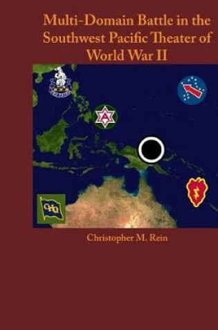 Cover of Multi-Domain Battle in the Southwest Pacific Theater of World War II