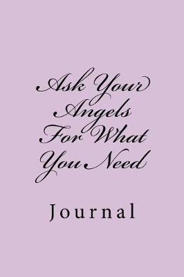 Book cover for Ask Your Angels For What You Need