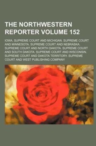 Cover of The Northwestern Reporter Volume 152