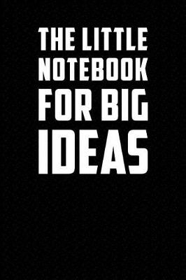 Book cover for The Little Notebook for Big Ideas