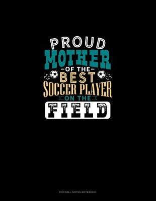 Cover of Proud Mother Of The Best Soccer Player On The Field