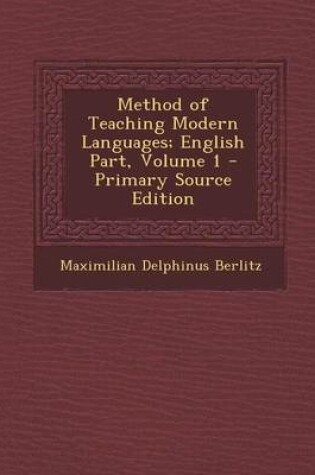 Cover of Method of Teaching Modern Languages; English Part, Volume 1 - Primary Source Edition