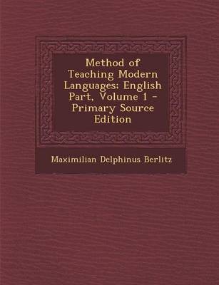 Book cover for Method of Teaching Modern Languages; English Part, Volume 1 - Primary Source Edition