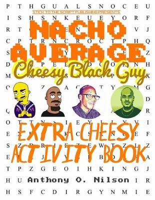 Cover of Nacho Average Cheesy Black Guy's Extra Cheesy Activity Book