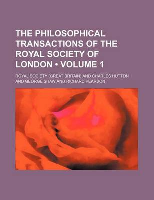 Book cover for The Philosophical Transactions of the Royal Society of London (Volume 1)