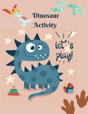 Book cover for Dinosaur Activity let's play!