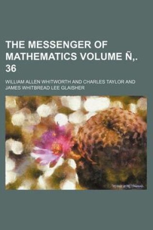 Cover of The Messenger of Mathematics Volume N . 36