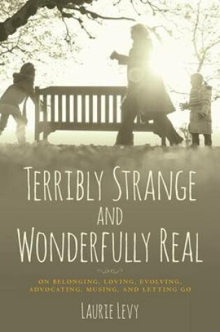 Cover of Terribly Strange and Wonderfully Real