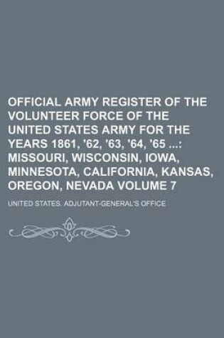 Cover of Official Army Register of the Volunteer Force of the United States Army for the Years 1861, '62, '63, '64, '65 Volume 7