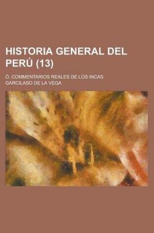 Cover of Historia General del Peru; O, Commentarios Reales de Los Incas (13)