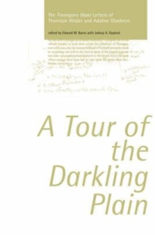 Cover of Tour of the Darkling Plain: The "Finnegans Wake" Letters of Thornton Wilder andAdaline Glasheen.195