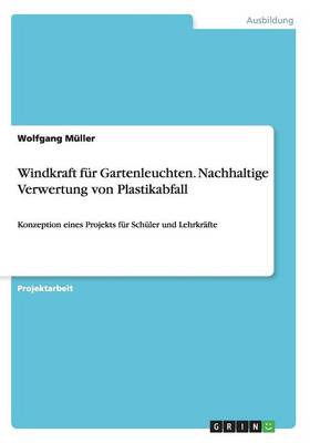 Book cover for Windkraft für Gartenleuchten. Nachhaltige Verwertung von Plastikabfall