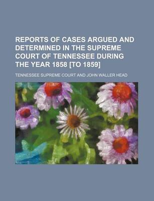 Book cover for Reports of Cases Argued and Determined in the Supreme Court of Tennessee During the Year 1858 [To 1859] (Volume 2; V. 39)