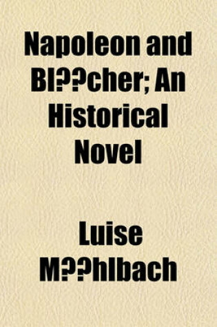 Cover of Napoleon and Blucher; An Historical Novel