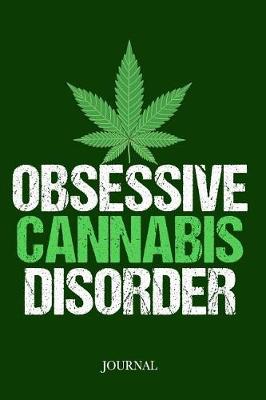 Book cover for Obsessive Cannabis Disorder Journal