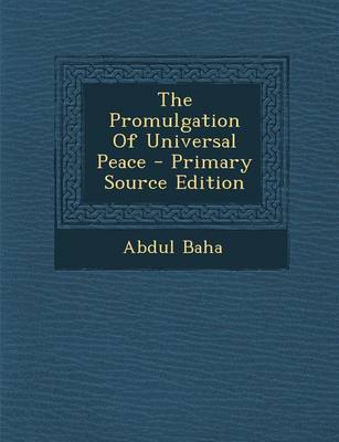 Book cover for The Promulgation of Universal Peace - Primary Source Edition
