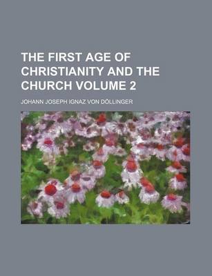 Book cover for The First Age of Christianity and the Church Volume 2