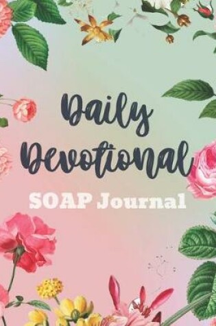 Cover of Daily Devotional SOAP Journal-Easy & Simple Guide to Scripture Journaling-Bible Study Workbook 100 pages Book 15