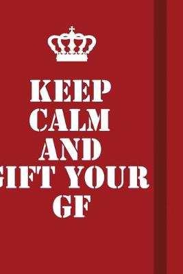 Book cover for Keep Calm And Gift Your GF