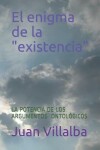 Book cover for El enigma de la "existencia"