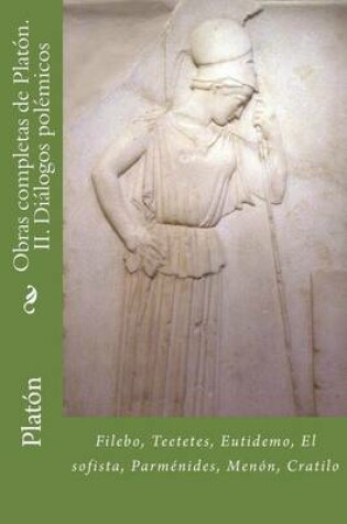 Cover of Obras Completas de Platon. II. Dialogos Polemicos