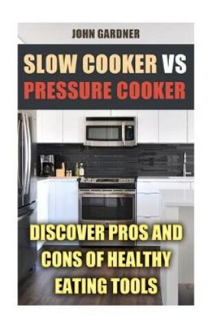 Cover of Slow Cooker VS Pressure Cooker