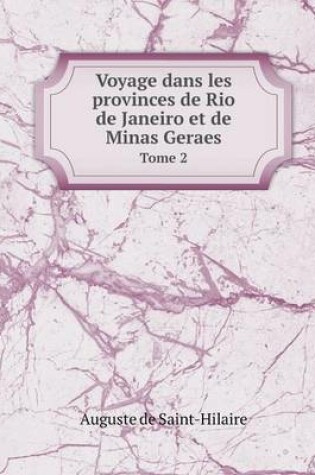 Cover of Voyage dans les provinces de Rio de Janeiro et de Minas Geraes Tome 2