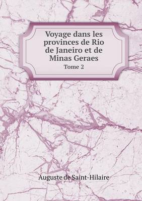 Book cover for Voyage dans les provinces de Rio de Janeiro et de Minas Geraes Tome 2