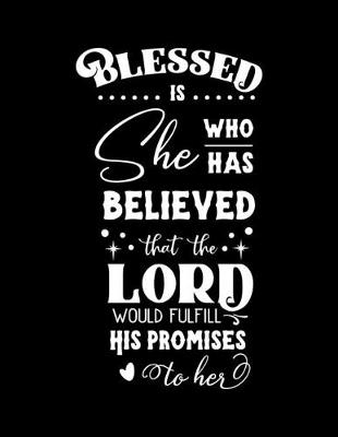 Book cover for Blessed is she who has believed that the Lord would fulfill his Promises to Her